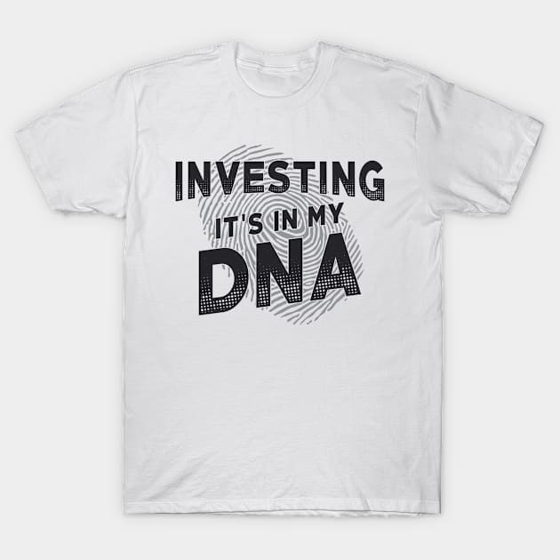 Entrepreneurship Investing It's In My DNA CEO T-Shirt by T-Shirt.CONCEPTS